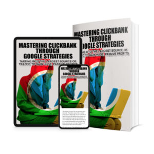 Mastering Clickbank Through Google Strategies