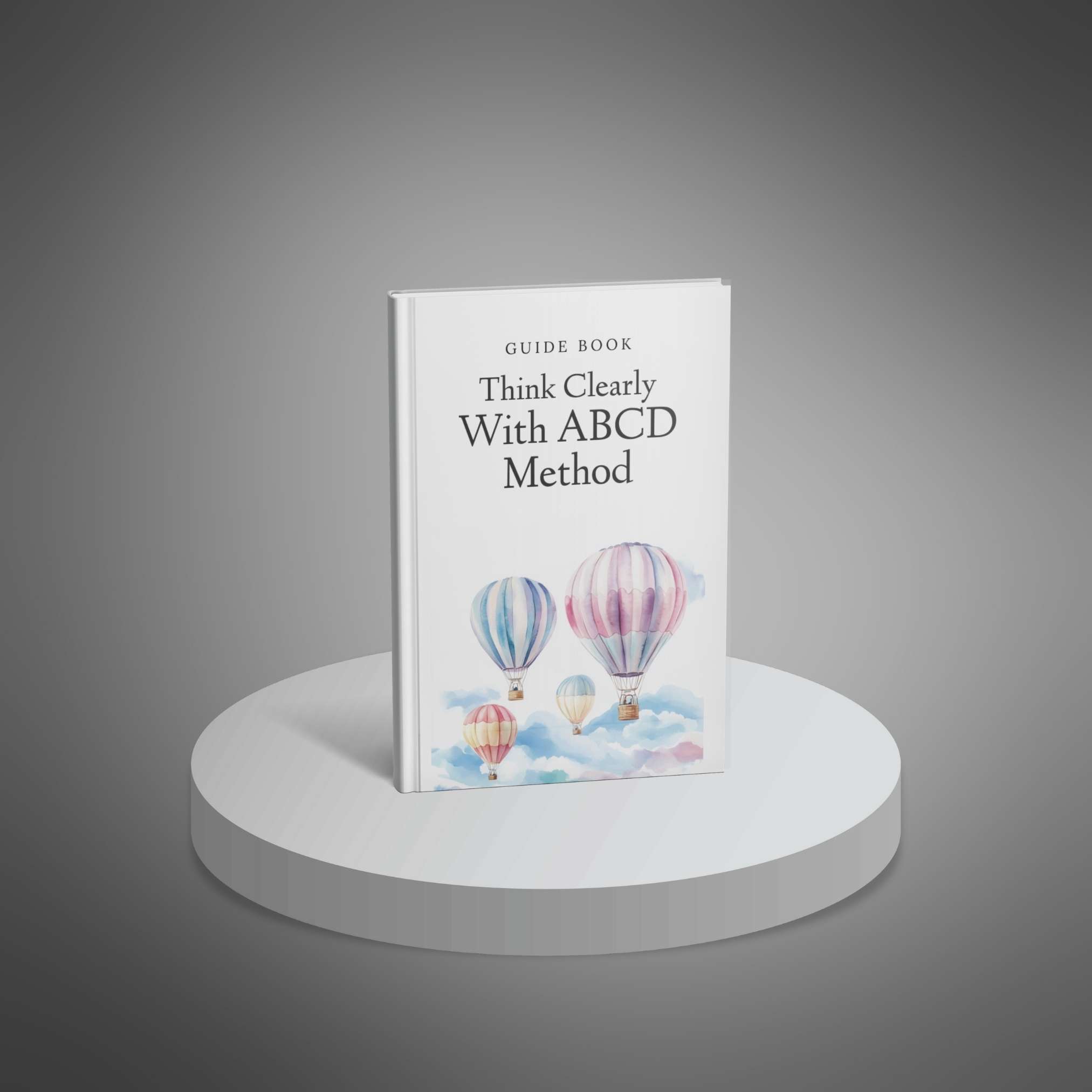 Think Clearly with ABCD Method – Guide1