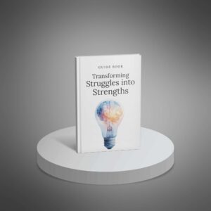 Guide-Transforming Struggles into Strengths